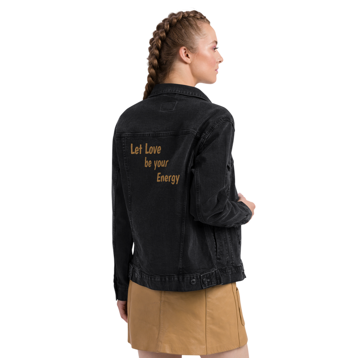 Denim jacket women - Let Love be Your Energy