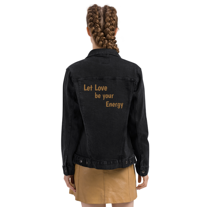 Denim jacket women - Let Love be Your Energy