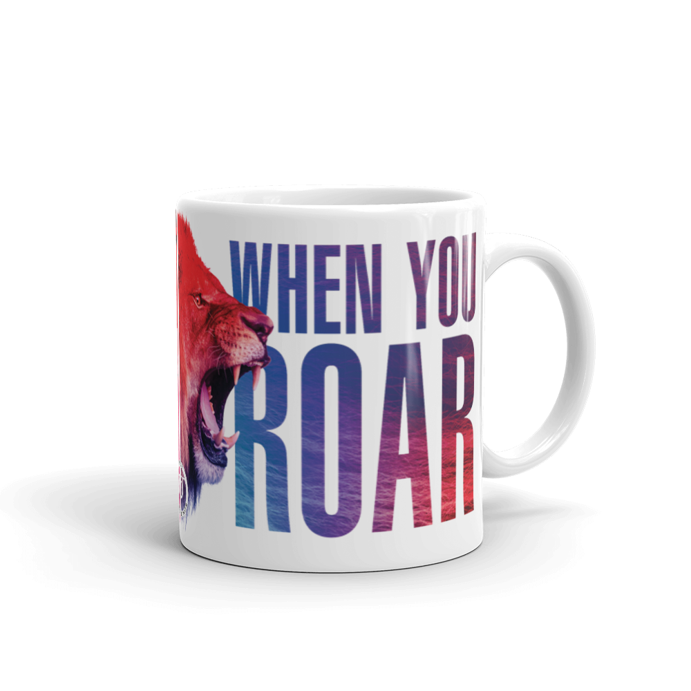 Mug - When You Roar, white