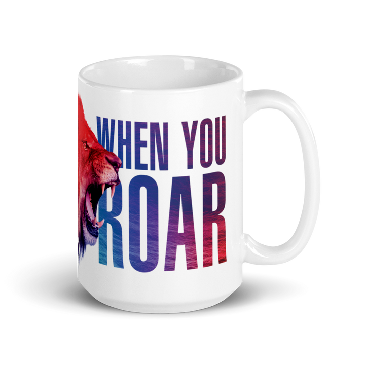 Mug - When You Roar, white